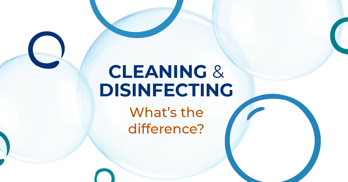 Cleaning & Disinfection What's the difference?